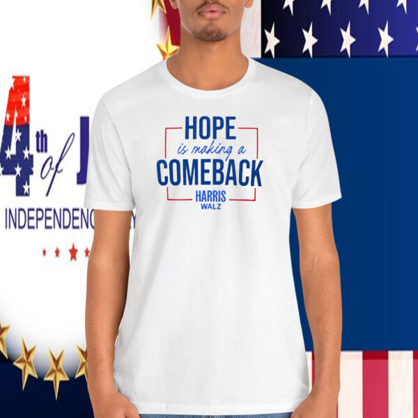 Hope Is Making A Comeback Harris Walz Shirt