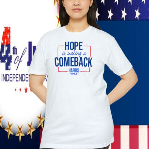 Hope Is Making A Comeback Harris Walz Shirt