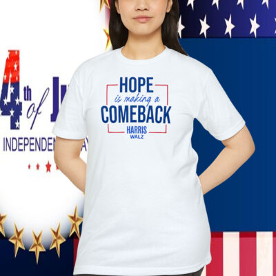 Hope Is Making A Comeback Harris Walz Shirt