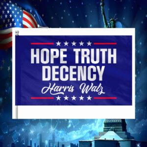 Hope Truth Decency Harris Walz For President Flag