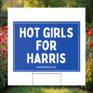 Hot Girls For Harris 2024 Yard Sign