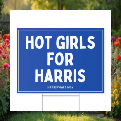 Hot Girls For Harris 2024 Yard Sign