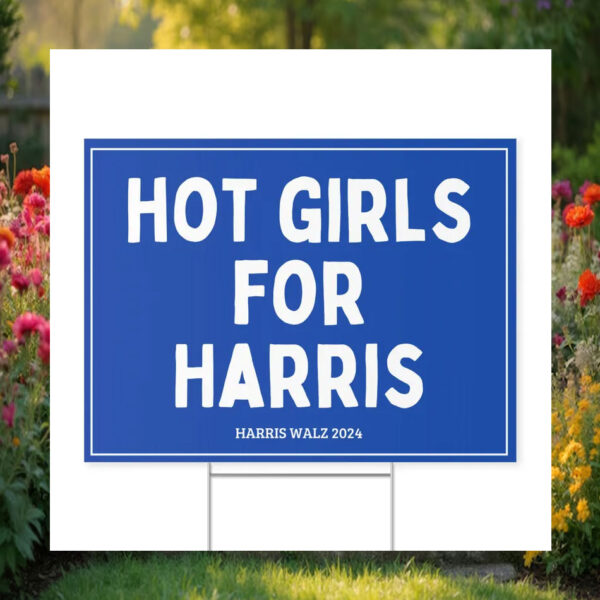 Hot Girls For Harris 2024 Yard Sign