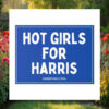 Hot Girls For Harris 2024 Yard Sign