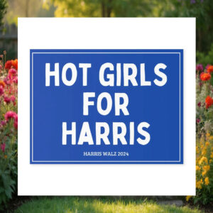 Hot Girls For Harris 2024 Yard Sign