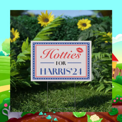 Hotties For Harris 2024 Yard Signs