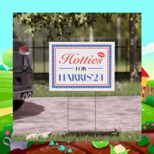 Hotties For Harris 2024 Yard Signs