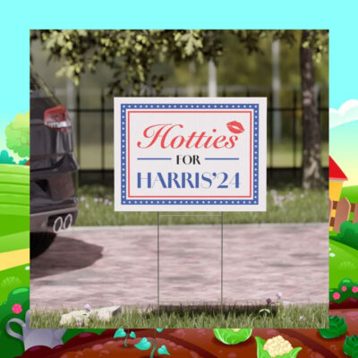 Hotties For Harris 2024 Yard Signs
