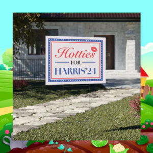 Hotties For Harris 2024 Yard Signs