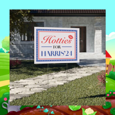 Hotties For Harris 2024 Yard Signs