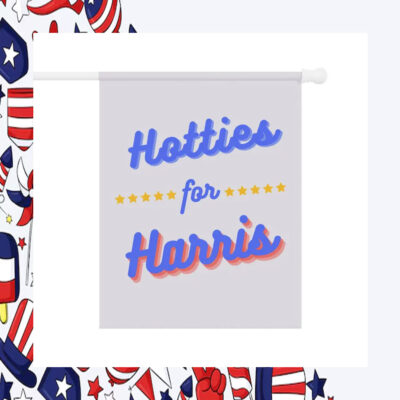 Hotties For Harris Flag