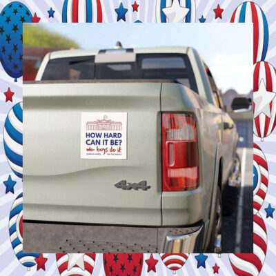 How Hard Can It Be Boys Do It Kamala Harris For The People Car Magnet