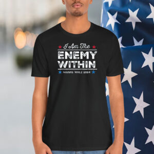 I Am The Enemy Within Harris Walz 2024 Shirt