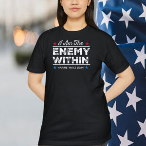 I Am The Enemy Within Harris Walz 2024 Shirt