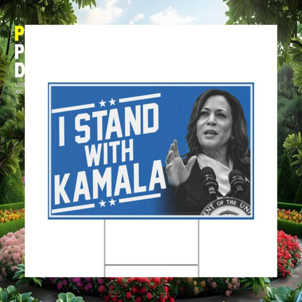 I Stand With Kamala 2024 For President Yard Sign