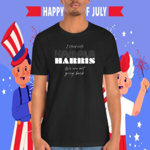 I Stand With Kamala Harris We Are Not Going Back Shirt