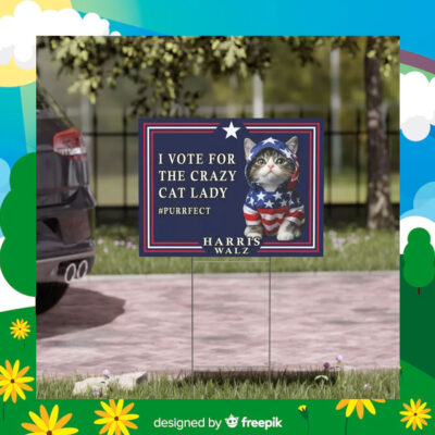 I Vote The Crazy Cat Lady Harris Walz Yard Sign