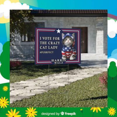 I Vote The Crazy Cat Lady Harris Walz Yard Sign