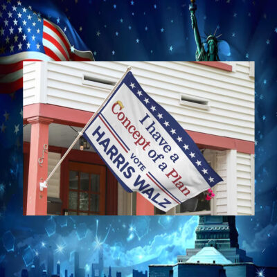 I have A Concept Of A Plan Vote Harris Walz House Flag