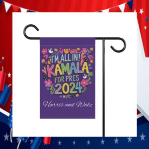 I'm All In Kamala For Pres 2024 Harris And Walz Flag