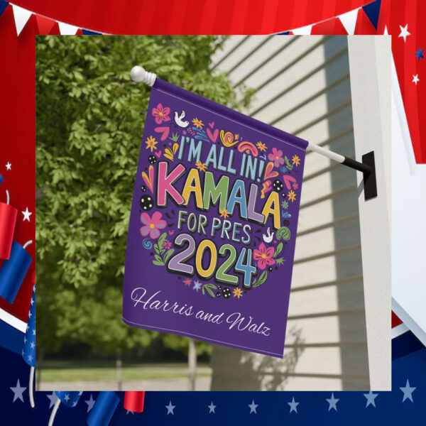 I'm All In Kamala For Pres 2024 Harris And Walz Flag
