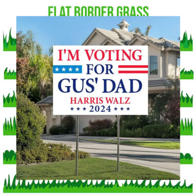 I'm Voting For Gus' Dad Harris Walz 2024 Political Yard Sign
