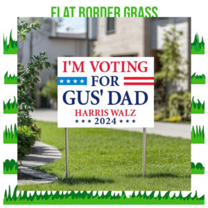 I'm Voting For Gus' Dad Harris Walz 2024 Political Yard Sign