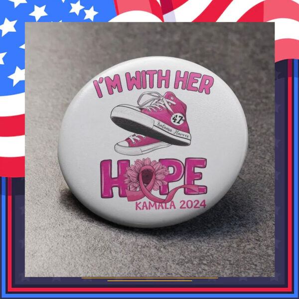 I'm With Her Hope Kamala 2024 Button