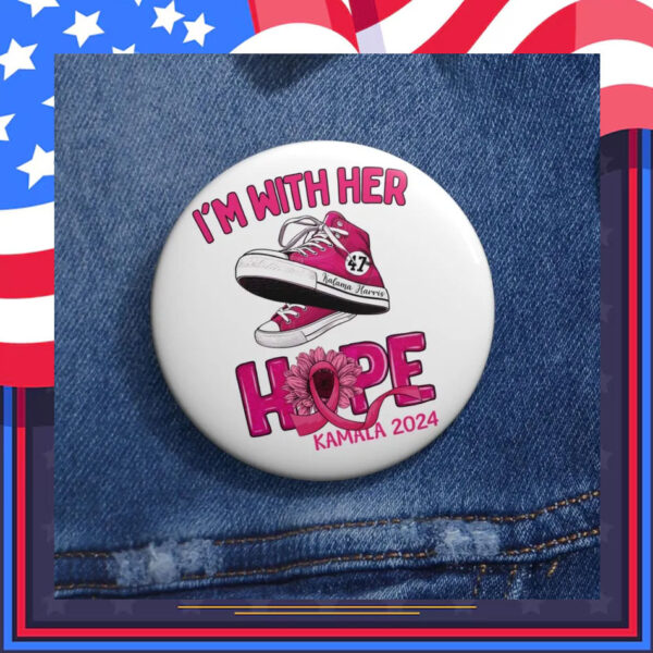 I'm With Her Hope Kamala 2024 Button
