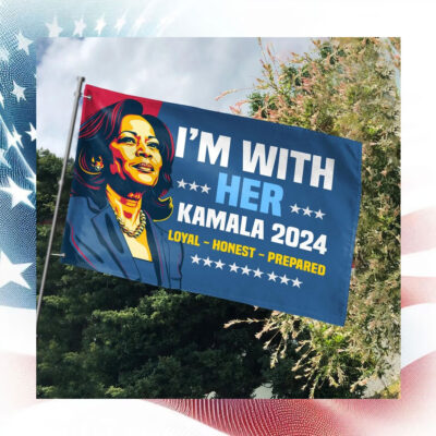 I'm With Her Kamala 2024 Loyal Honest Prepared Flags