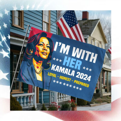 I'm With Her Kamala 2024 Loyal Honest Prepared Flags