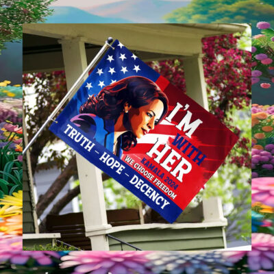 I'm With Her Kamala 2024 We Choose Freedom Truth Hope Decency Flag