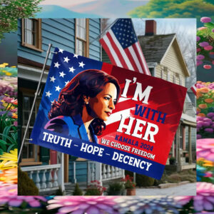 I'm With Her Kamala 2024 We Choose Freedom Truth Hope Decency Flag