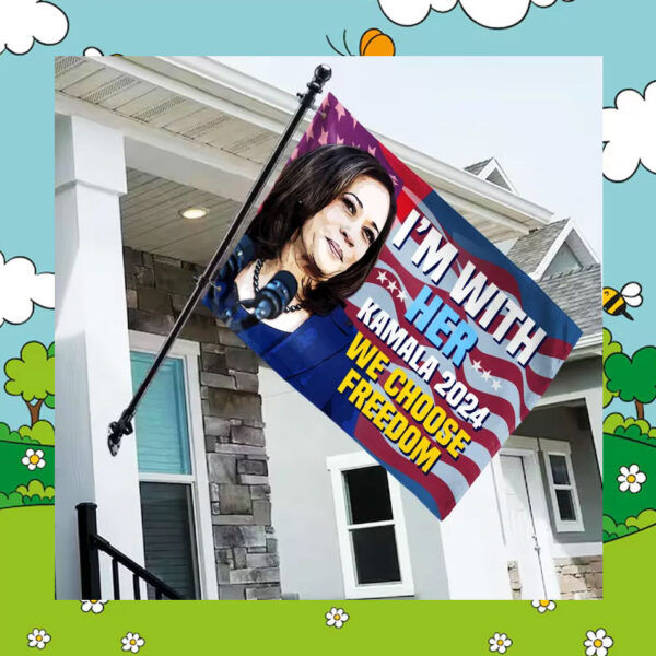 I'm With Her Kamala 24 We Choose Freedom Flags