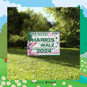 I'm With Her Kamala Harris Tim Walz My Soror For President 2024 Political Yard Signs