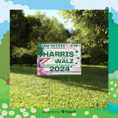 I'm With Her Kamala Harris Tim Walz My Soror For President 2024 Political Yard Signs