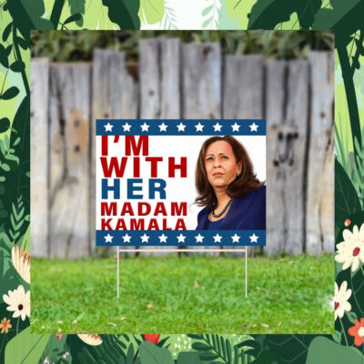 I'm With Her Madam Kamala Yard Sign