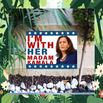 I'm With Her Madam Kamala Yard Sign