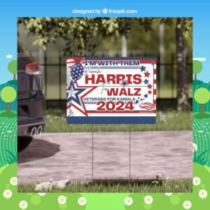 I'm With Them Kamala Harris Tim Walz Veterans For Kamala 2024 Yard Sign