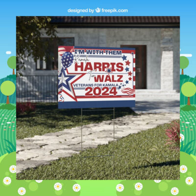 I'm With Them Kamala Harris Tim Walz Veterans For Kamala 2024 Yard Sign