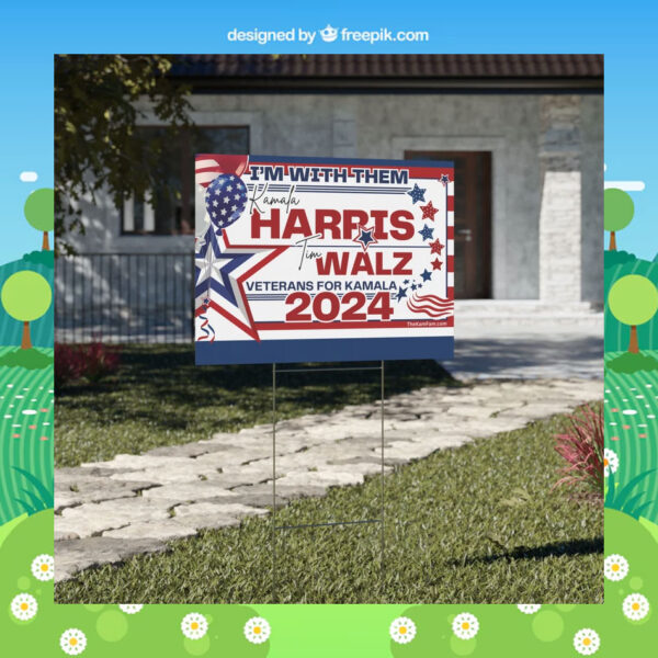 I'm With Them Kamala Harris Tim Walz Veterans For Kamala 2024 Yard Sign