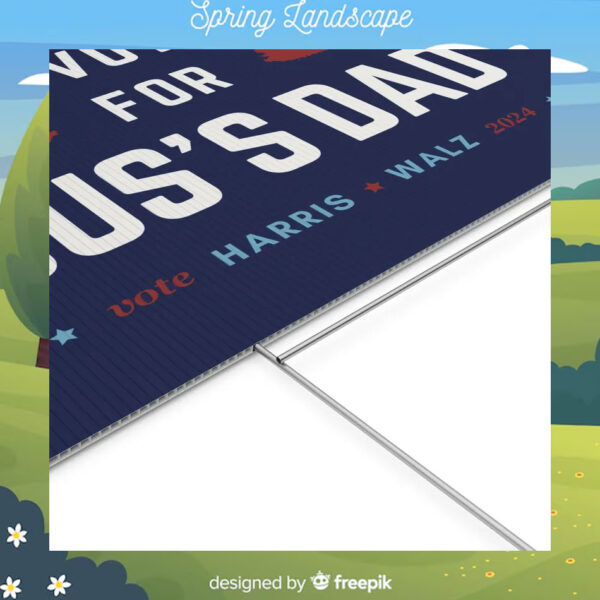 I'm voting For Gus's Dad Vote Harris Walz 2024 Yard Sign