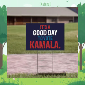 It's A Good Day To Vote Kamala Yard Signs