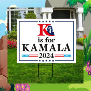 K Is For Kamala 2024 Election Yard Sign