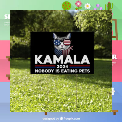 Kamala 2024 Nobody Is Eating Pets Yard Sign