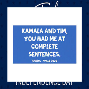 Kamala And Tim, You Had Me At Complete Sentences. Harris Walz 24 Car Magnets