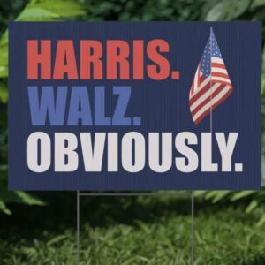 Kamala Harris 2024 Yard Sign Harris Walz Obviously