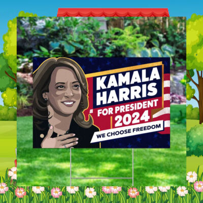 Kamala Harris For President 2024 We Choose Yard Signs