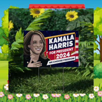 Kamala Harris For President 2024 We Choose Yard Signs