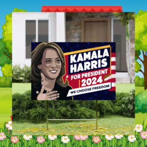 Kamala Harris For President 2024 We Choose Yard Signs